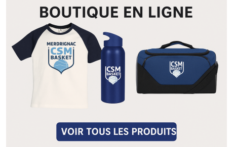 🏀 Réassort de la Boutique en Ligne du CSM Basket !